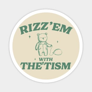 Rizz Em With The Tism Shirt, Retro Unisex Adult T Shirt, Funny Bear Meme Magnet